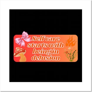 self care start with being in delusion Posters and Art